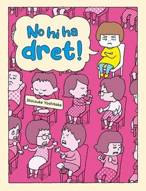 NO HI HA DRET! | 9788416427772 | YOSHITAKE, SHINSUKE | Llibres Parcir | Llibreria Parcir | Llibreria online de Manresa | Comprar llibres en català i castellà online