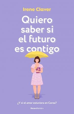 QUIERO SABER SI EL FUTURO ES CONTIGO | 9788410274389 | CLAVER GÓMEZ, IRENE | Llibres Parcir | Llibreria Parcir | Llibreria online de Manresa | Comprar llibres en català i castellà online
