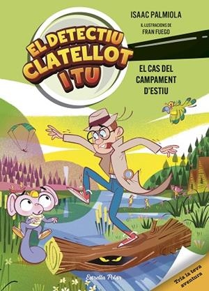 DETECTIU CLATELLOT I TU. EL CAS DEL CAMPAMENT D'ESTIU | 9791387519728 | PALMIOLA, ISAAC/FUEGO, FRAN | Llibres Parcir | Llibreria Parcir | Llibreria online de Manresa | Comprar llibres en català i castellà online