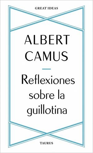 REFLEXIONES SOBRE LA GUILLOTINA (SERIE GREAT IDEAS) | 9788430625901 | CAMUS, ALBERT | Llibres Parcir | Llibreria Parcir | Llibreria online de Manresa | Comprar llibres en català i castellà online