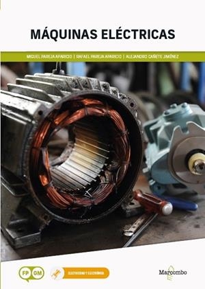 MÁQUINAS ELÉCTRICAS | 9788426739971 | PAREJA APARICIO, MIGUEL/PAREJA APARICIO, RAFAEL/CAÑETE JIMÉNEZ, ALEJANDRO | Llibres Parcir | Llibreria Parcir | Llibreria online de Manresa | Comprar llibres en català i castellà online