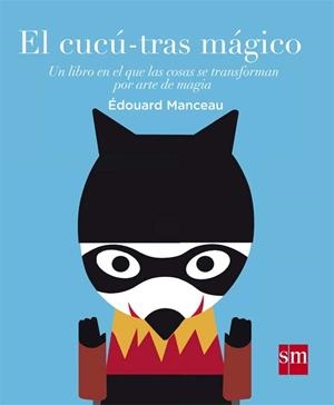EL CUCÚ-TRAS MÁGICO | 9788467591040 | MANCEAU, ÉDOUARD | Llibres Parcir | Librería Parcir | Librería online de Manresa | Comprar libros en catalán y castellano online