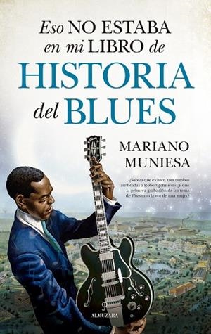 ESO NO ESTABA EN MI LIBRO DE HISTORIA DEL BLUES | 9788410528024 | MARIANO MUNIESA | Llibres Parcir | Llibreria Parcir | Llibreria online de Manresa | Comprar llibres en català i castellà online