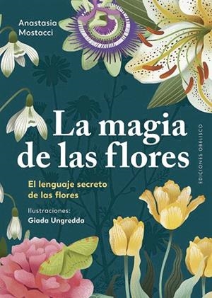 LA MAGIA DE LAS FLORES | 9788411722544 | MOSTACCI, ANASTASIA | Llibres Parcir | Librería Parcir | Librería online de Manresa | Comprar libros en catalán y castellano online