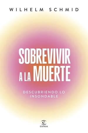 SOBREVIVIR A LA MUERTE | 9788467077469 | SCHMID, WILHELM | Llibres Parcir | Llibreria Parcir | Llibreria online de Manresa | Comprar llibres en català i castellà online