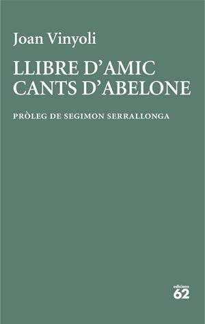LLIBRE D'AMIC/CANTS D'ABELONE | 9788429782677 | VINYOLI PLADEVALL, JOAN | Llibres Parcir | Llibreria Parcir | Llibreria online de Manresa | Comprar llibres en català i castellà online