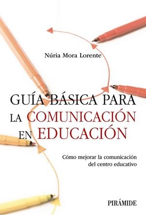 GUÍA BÁSICA PARA LA COMUNICACIÓN EN EDUCACIÓN | 9788436850758 | MORA LORENTE, NÚRIA | Llibres Parcir | Llibreria Parcir | Llibreria online de Manresa | Comprar llibres en català i castellà online