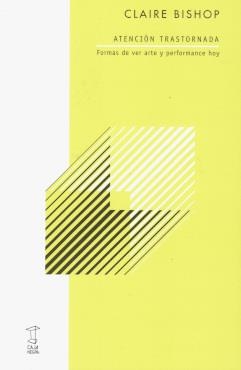 ATENCIÓN TRASTORNADA | 9789878272351 | CLAIRE BISHOP | Llibres Parcir | Llibreria Parcir | Llibreria online de Manresa | Comprar llibres en català i castellà online