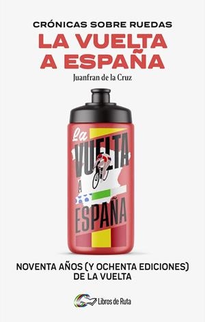 CRÓNICAS SOBRE RUEDAS: LA VUELTA A ESPAÑA | 9788412905755 | JUANFRAN DE LA CRUZ | Llibres Parcir | Librería Parcir | Librería online de Manresa | Comprar libros en catalán y castellano online