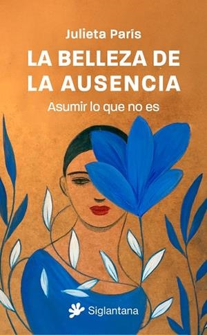 LA BELLEZA DE LA AUSENCIA | 9788410179547 | PARÍS, JULIETA | Llibres Parcir | Librería Parcir | Librería online de Manresa | Comprar libros en catalán y castellano online