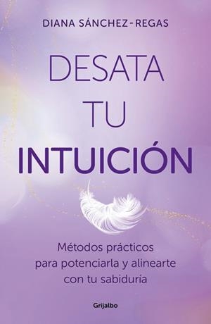 DESATA TU INTUICIÓN | 9788425368967 | SÁNCHEZ-REGAS, DIANA | Llibres Parcir | Llibreria Parcir | Llibreria online de Manresa | Comprar llibres en català i castellà online