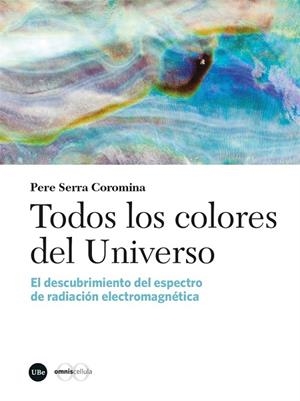 TODOS LOS COLORES DEL UNIVERSO | 9788410501430 | SERRA COROMINA, PERE | Llibres Parcir | Librería Parcir | Librería online de Manresa | Comprar libros en catalán y castellano online