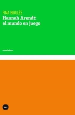 HANNAH ARENDT: EL MUNDO EN JUEGO | 9788415917786 | BIRULÉS, FINA | Llibres Parcir | Llibreria Parcir | Llibreria online de Manresa | Comprar llibres en català i castellà online