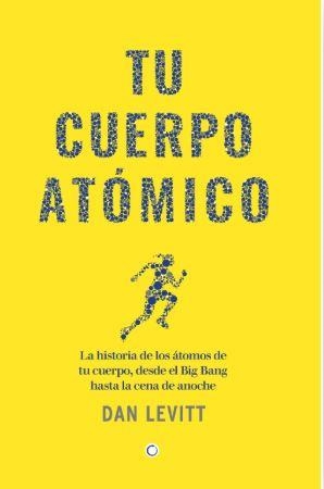 TU CUERPO ATÓMICO | 9788412901917 | LEVITT, DAN | Llibres Parcir | Librería Parcir | Librería online de Manresa | Comprar libros en catalán y castellano online
