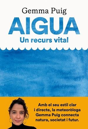 AIGUA, UN RECURS VITAL | 9788411731379 | PUIG FELIU, GEMMA | Llibres Parcir | Librería Parcir | Librería online de Manresa | Comprar libros en catalán y castellano online