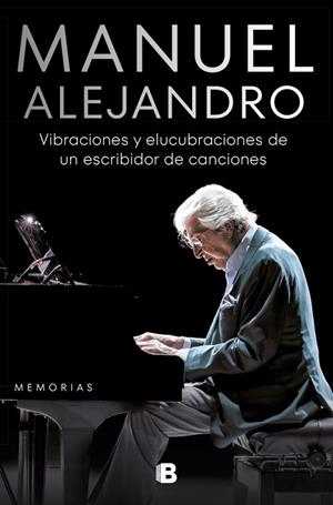 MANUEL ALEJANDRO. VIBRACIONES Y ELUCUBRACIONES DE UN ESCRIBIDOR DE CANCIONES | 9788466675017 | ALEJANDRO, MANUEL | Llibres Parcir | Llibreria Parcir | Llibreria online de Manresa | Comprar llibres en català i castellà online