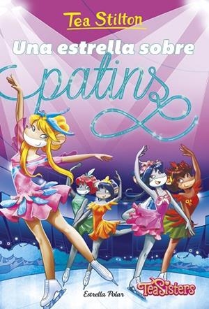UNA ESTRELLA SOBRE PATINS | 9791387782108 | STILTON, TEA | Llibres Parcir | Llibreria Parcir | Llibreria online de Manresa | Comprar llibres en català i castellà online