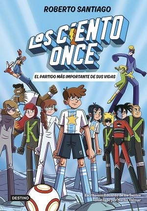 LOS CIENTO ONCE 1. EL PARTIDO MÁS IMPORTANTE DE SUS VIDAS | 9788408305811 | SANTIAGO, ROBERTO/SANTOS MOLINA, EDUARDO DE LOS | Llibres Parcir | Llibreria Parcir | Llibreria online de Manresa | Comprar llibres en català i castellà online
