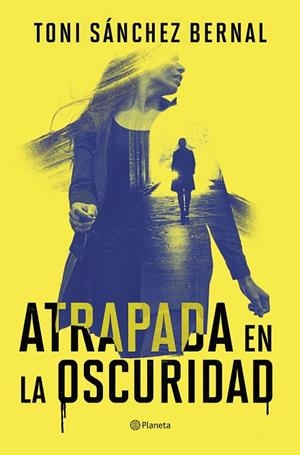 ATRAPADA EN LA OSCURIDAD | 9788408305859 | SÁNCHEZ BERNAL, TONI | Llibres Parcir | Librería Parcir | Librería online de Manresa | Comprar libros en catalán y castellano online