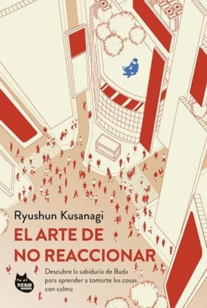 EL ARTE DE NO REACCIONAR | 9788410427075 | KUSANAGI, RYUSHUN | Llibres Parcir | Llibreria Parcir | Llibreria online de Manresa | Comprar llibres en català i castellà online