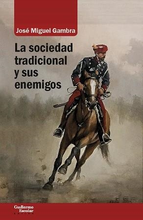 LA SOCIEDAD TRADICIONAL Y SUS ENEMIGOS | 9788417134693 | GAMBRA GUTIÉRREZ, JOSÉ MIGUEL | Llibres Parcir | Librería Parcir | Librería online de Manresa | Comprar libros en catalán y castellano online