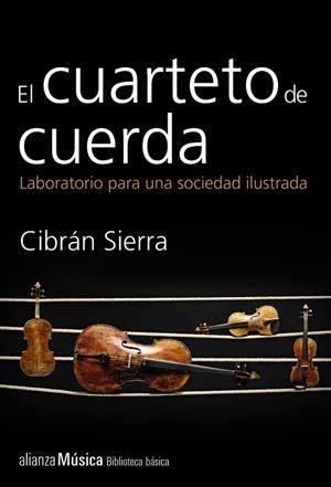 EL CUARTETO DE CUERDA. LABORATORIO PARA UNA SOCIEDAD ILUSTRADA | 9788420693385 | SIERRA, CIBRÁN | Llibres Parcir | Llibreria Parcir | Llibreria online de Manresa | Comprar llibres en català i castellà online