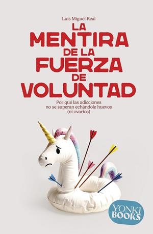 LA MENTIRA DE LA FUERZA DE VOLUNTAD | 9788412943863 | REAL, LUIS MIGUEL | Llibres Parcir | Librería Parcir | Librería online de Manresa | Comprar libros en catalán y castellano online