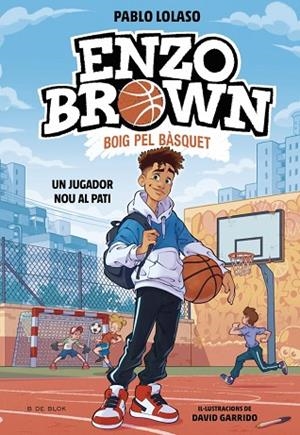 ENZO BROWN: BOIG PEL BÀSQUET 1 - UN JUGADOR NOU AL PATI | 9791387695101 | LOLASO, PABLO | Llibres Parcir | Librería Parcir | Librería online de Manresa | Comprar libros en catalán y castellano online