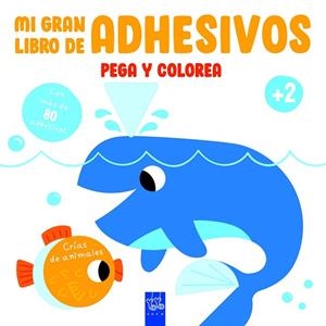 MI GRAN LIBRO DE ADHESIVOS PEGA Y COLOREA. CRÍAS DE ANIMALES | 9788408234616 | YOYO | Llibres Parcir | Librería Parcir | Librería online de Manresa | Comprar libros en catalán y castellano online