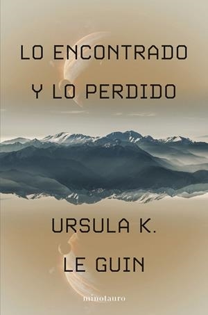 LO ENCONTRADO Y LO PERDIDO | 9788445019832 | LE GUIN, URSULA K. | Llibres Parcir | Librería Parcir | Librería online de Manresa | Comprar libros en catalán y castellano online