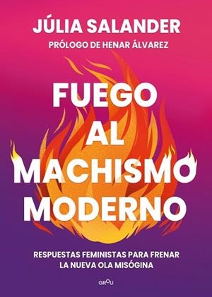 FUEGO AL MACHISMO MODERNO | 9788410298736 | SALANDER, JÚLIA | Llibres Parcir | Llibreria Parcir | Llibreria online de Manresa | Comprar llibres en català i castellà online