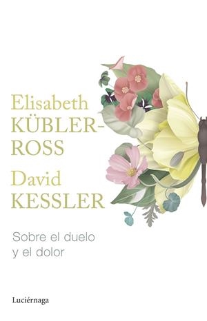 SOBRE EL DUELO Y EL DOLOR | 9788419164865 | KÜBLER-ROSS, ELISABETH / KESSLER, DAVID | Llibres Parcir | Llibreria Parcir | Llibreria online de Manresa | Comprar llibres en català i castellà online