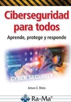 CIBERSEGURIDAD PARA TODOS. APRENDE, PROTEGE Y RESPONDE | 9791387764319 | MATA GARCÍA, ARTURO ENRIQUE | Llibres Parcir | Llibreria Parcir | Llibreria online de Manresa | Comprar llibres en català i castellà online
