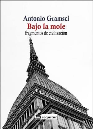 BAJO LA MOLE | 9788415707646 | GRAMSCI, ANTONIO | Llibres Parcir | Llibreria Parcir | Llibreria online de Manresa | Comprar llibres en català i castellà online