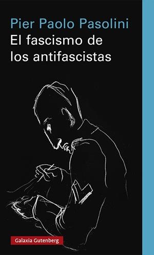 EL FASCISMO DE LOS ANTIFASCISTAS | 9788418807183 | PASOLINI, PIER PAOLO | Llibres Parcir | Llibreria Parcir | Llibreria online de Manresa | Comprar llibres en català i castellà online