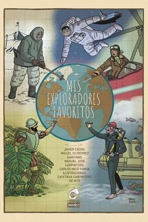 MIS EXPLORADORES FAVORITOS | 9788419793812 | GUTIÉRREZ GARITANO, MIGUEL / CARPINTERO, MANUEL JOSÉ / MICÓ TONDA, CARLOS / CACHO, JAVIER | Llibres Parcir | Llibreria Parcir | Llibreria online de Manresa | Comprar llibres en català i castellà online