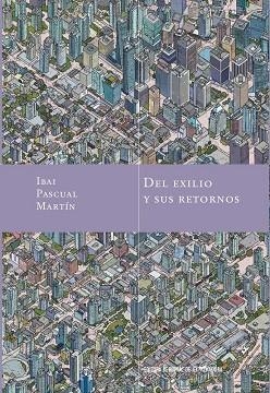 DEL EXILIO Y SUS RETORNOS | 9788498528275 | PASCUAL MARTÍN,IBAI | Llibres Parcir | Llibreria Parcir | Llibreria online de Manresa | Comprar llibres en català i castellà online