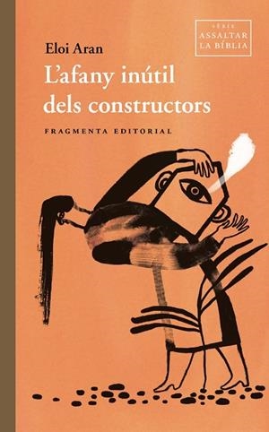 L'AFANY INÚTIL DELS CONSTRUCTORS | 9791387548063 | ARAN, ELOI | Llibres Parcir | Librería Parcir | Librería online de Manresa | Comprar libros en catalán y castellano online