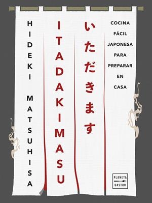 ITADAKIMASU | 9788408308386 | MATSUHISA, HIDEKI | Llibres Parcir | Librería Parcir | Librería online de Manresa | Comprar libros en catalán y castellano online