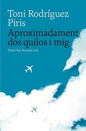 APROXIMADAMENT DOS QUILOS I MIG | 9788419721402 | RODRÍGUEZ PIRIS, TONI | Llibres Parcir | Librería Parcir | Librería online de Manresa | Comprar libros en catalán y castellano online