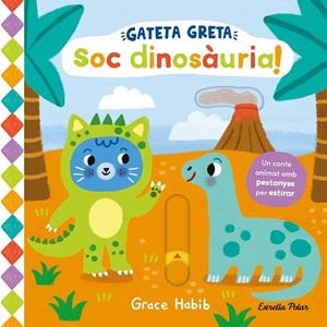 GATETA GRETA. SOC DINOSÀURIA! | 9788413899978 | HABIB, GRACE | Llibres Parcir | Llibreria Parcir | Llibreria online de Manresa | Comprar llibres en català i castellà online