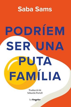 PODRÍEM SER UNA PUTA FAMÍLIA | 9788413588131 | SABA SAMS | Llibres Parcir | Librería Parcir | Librería online de Manresa | Comprar libros en catalán y castellano online