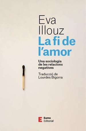 LA FI DE L'AMOR | 9788497668798 | ILLOUZ, EVA | Llibres Parcir | Llibreria Parcir | Llibreria online de Manresa | Comprar llibres en català i castellà online