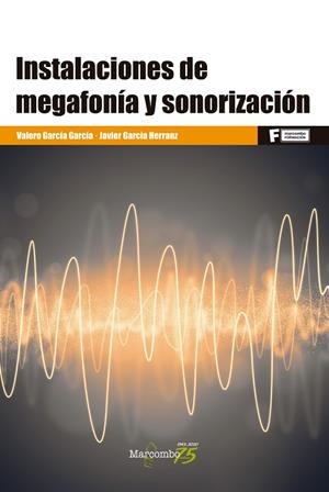 INSTALACIONES DE MEGAFONÍA Y SONORIZACIÓN | 9788426728562 | GARCÍA GARCÍA, VALERO / GARCÍA HERRANZ, JAVIER | Llibres Parcir | Librería Parcir | Librería online de Manresa | Comprar libros en catalán y castellano online