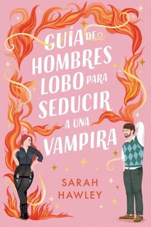 GUÍA DE HOMBRES LOBO PARA SEDUCIR A UNA VAMPIRA | 9788410391192 | HAWLEY, SARAH | Llibres Parcir | Llibreria Parcir | Llibreria online de Manresa | Comprar llibres en català i castellà online