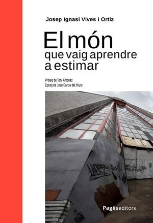 EL MÓN QUE VAIG APRENDRE A ESTIMAR | 9788413036588 | VIVES ORTIZ, JOSEP IGNASI | Llibres Parcir | Librería Parcir | Librería online de Manresa | Comprar libros en catalán y castellano online