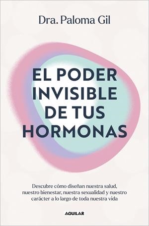 EL PODER INVISIBLE DE TUS HORMONAS | 9788403525719 | GIL, DRA. PALOMA | Llibres Parcir | Llibreria Parcir | Llibreria online de Manresa | Comprar llibres en català i castellà online