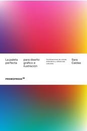 LA PALETA PERFECTA PARA DISEÑO GRÁFICO E ILUSTRACIÓN | 9788417412937 | CALDAS, SARA | Llibres Parcir | Llibreria Parcir | Llibreria online de Manresa | Comprar llibres en català i castellà online