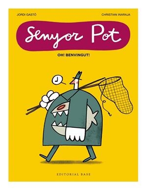 SENYOR POT · OH! BENVINGUT! | 9791387728076 | Llibres Parcir | Llibreria Parcir | Llibreria online de Manresa | Comprar llibres en català i castellà online