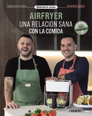 AIRFRYER. UNA RELACIÓN SANA CON LA COMIDA | 9788441552135 | CASTAÑO JIMÉNEZ, SERGIO/MARÍN AGUILERA (@HABLANDODERACIONES), RAFAEL | Llibres Parcir | Llibreria Parcir | Llibreria online de Manresa | Comprar llibres en català i castellà online